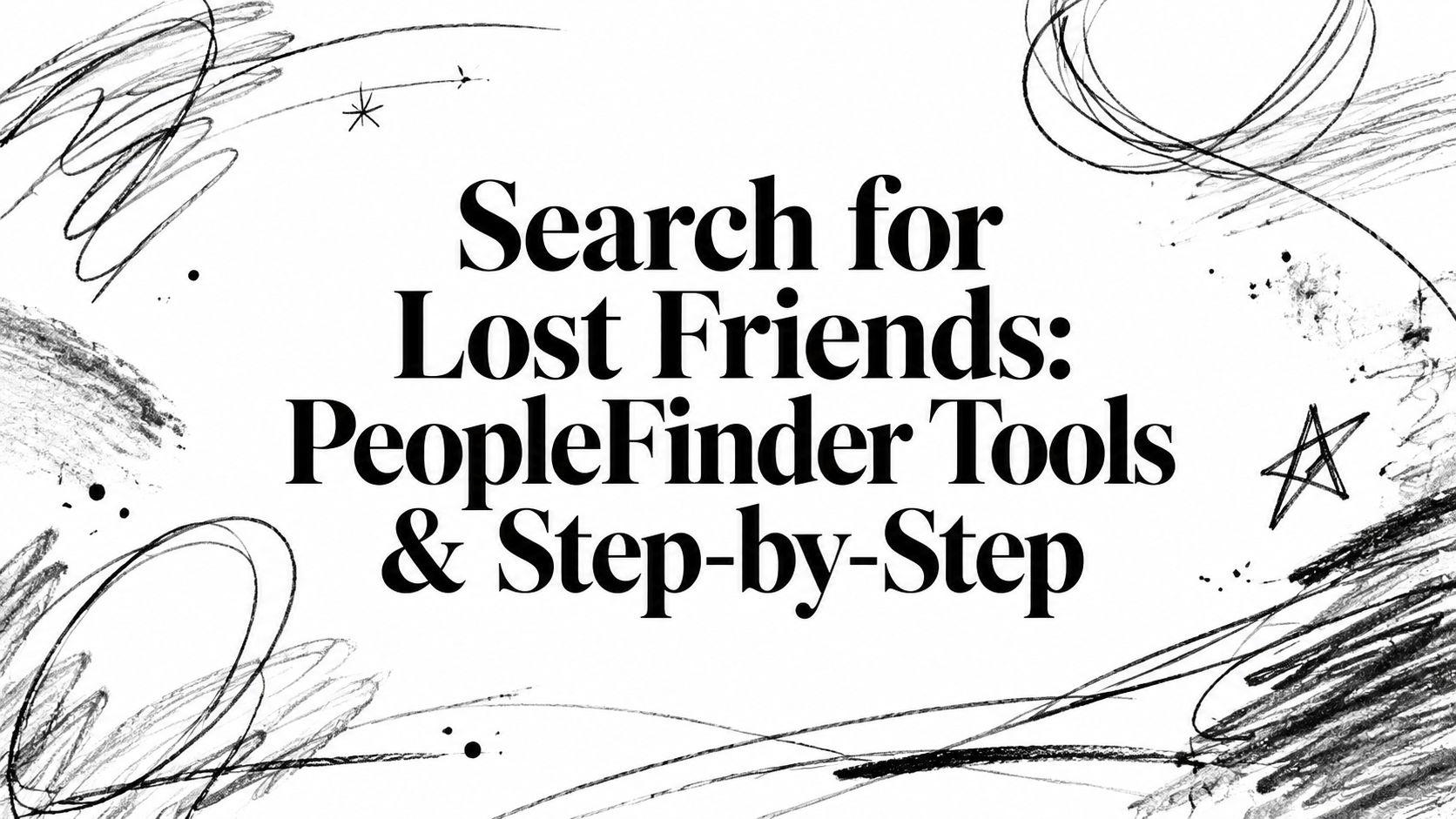 खोए हुए दोस्तों को खोजें: PeopleFinder उपकरण और चरण-दर-चरण प्रक्रिया