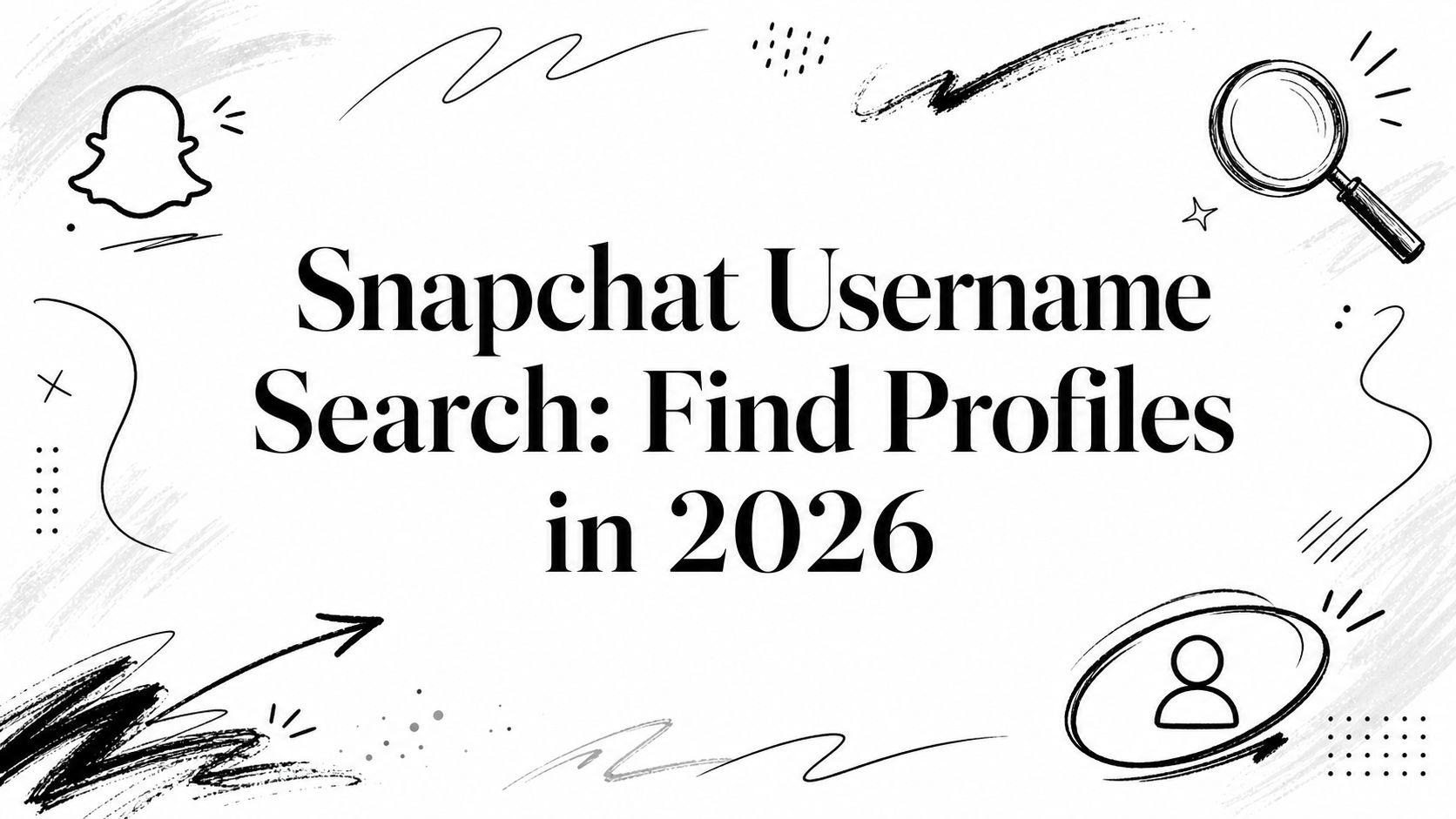 Snapchat Username Search: Find Profiles in 2026