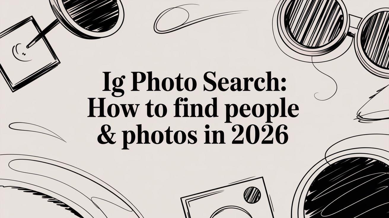 IG Photo Search: How to Find People & Photos in 2026