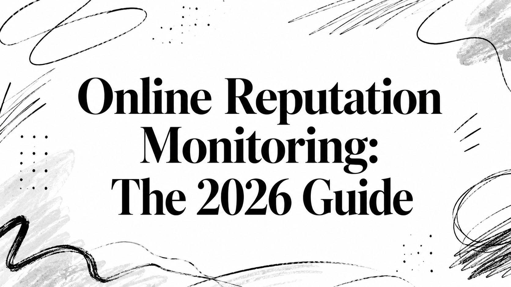 Monitorización de la Reputación Online: La Guía 2026