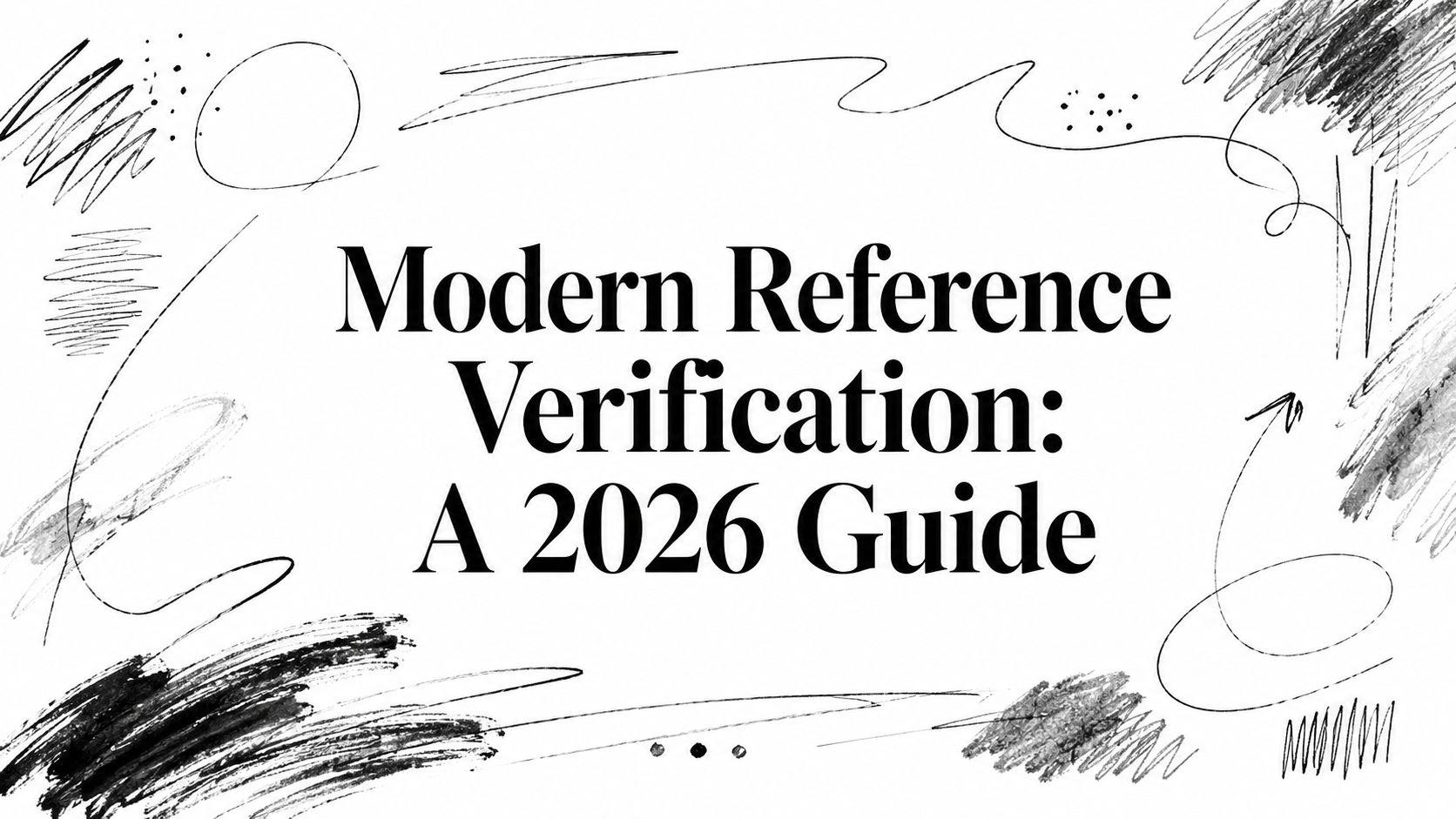 Modern Reference Verification: A 2026 Guide