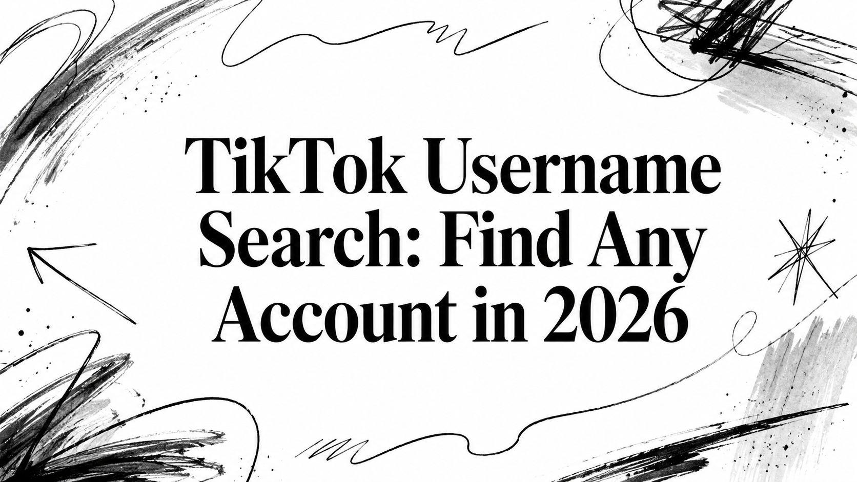 Ricerca Nome Utente TikTok: Trova Qualsiasi Account nel 2026