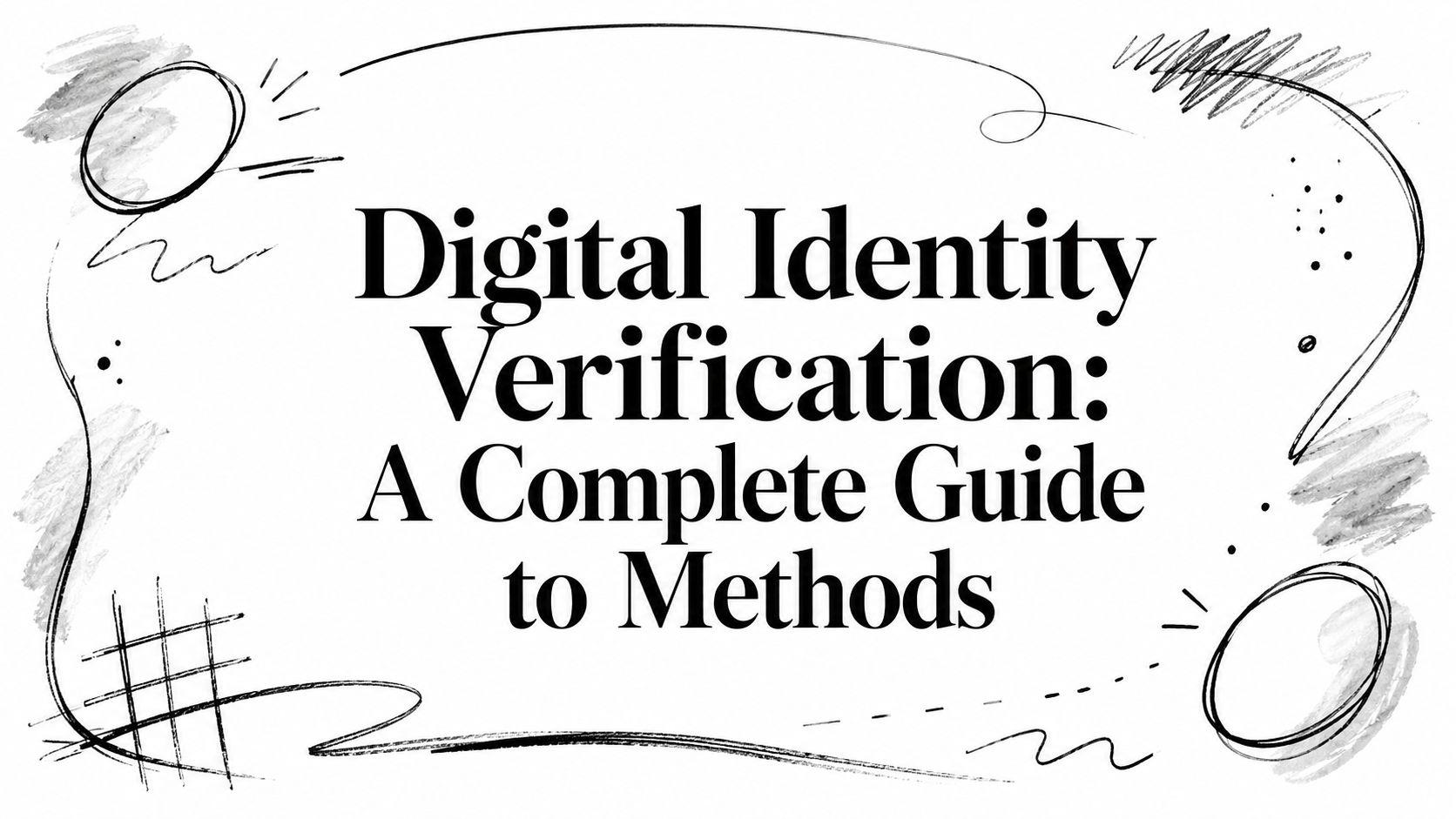 Vérification d'identité numérique : Guide complet des méthodes